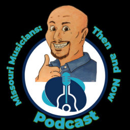 Podcast thumbnail for Missouri Musicians: Then and Now