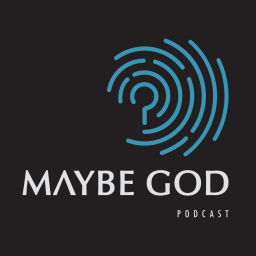 Podcast thumbnail for Maybe God