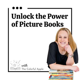 Podcast thumbnail for Unlock the Power of Picture Books