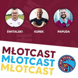 Podcast thumbnail for MŁOTCAST - Podcast West Ham Poland