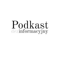 Podcast thumbnail for Podkast Dezinformacyjny