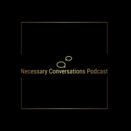 Podcast thumbnail for Necessary Conversations Podcast