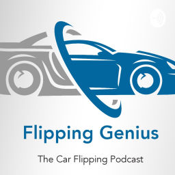 Podcast thumbnail for Flipping Genius - THE Car Flipping podcast #CarFlipping #FlippingCars