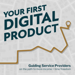 Podcast thumbnail for Your First Digital Product