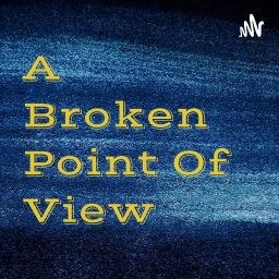 Podcast thumbnail for A Broken Point Of View