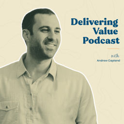 Podcast thumbnail for Delivering Value with Andrew Capland