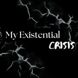 Podcast thumbnail for My Existential Crisis