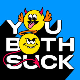 Podcast thumbnail for You Both Suck
