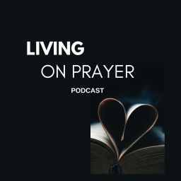 Podcast thumbnail for Living on Prayer