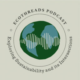 Podcast thumbnail for EcoThreads: Exploring Sustainability and its Intersections