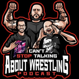 Podcast thumbnail for Can't Stop Talking About Wrestling