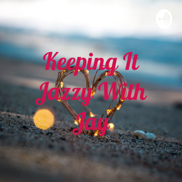Podcast thumbnail for Keeping It Jazzy With Jay