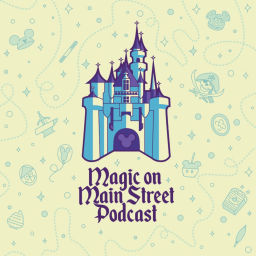 Podcast thumbnail for Magic on Main Street - A Disneyland & Walt Disney World podcast