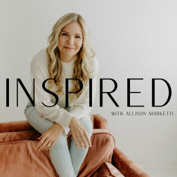 Podcast thumbnail for Inspired with Allison Marketti