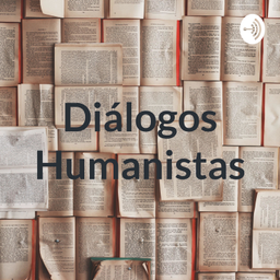 Podcast thumbnail for Diálogos Humanistas