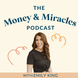 Podcast thumbnail for Money and Miracles with Emily King