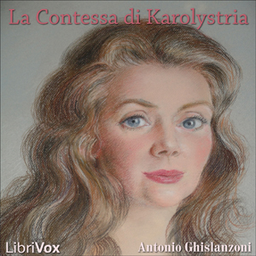 Podcast thumbnail for Contessa di Karolystria, La by Antonio Ghislanzoni (1824 - 1893)