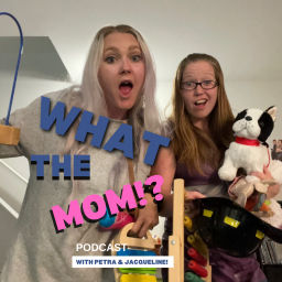 Podcast thumbnail for What The Mom!?