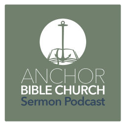 Podcast thumbnail for Anchor Bible Church - Sermons