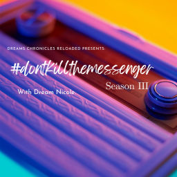 Podcast thumbnail for #dontkillthemessenger with Dream Nicole