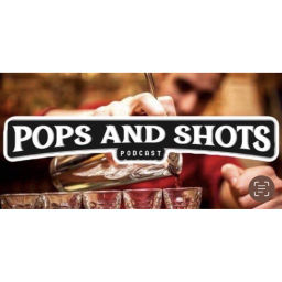 Podcast thumbnail for Pops & Shots Podcast