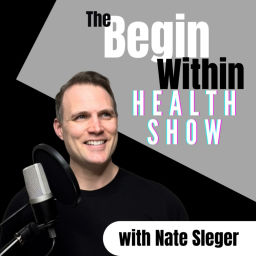 Podcast thumbnail for The Begin Within Health Show