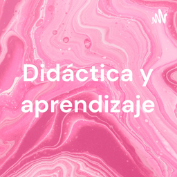 Podcast thumbnail for Didáctica y aprendizaje