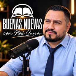 Podcast thumbnail for Buenas Nuevas con Noé Luna