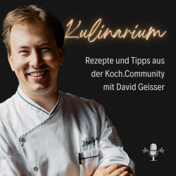 Podcast thumbnail for Koch.Community Podcast von David Geisser: Kochen, Rezepte und Tipps & Tricks