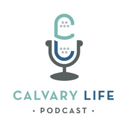 Podcast thumbnail for Calvary Life Podcast