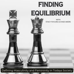 Podcast thumbnail for Finding Equilibrium Podcast- Defining Masculinity and Femininity in Todays Society