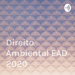 Podcast thumbnail for Direito Ambiental EAD 2020 - Graduação