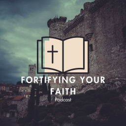 Podcast thumbnail for Fortifying Your Faith