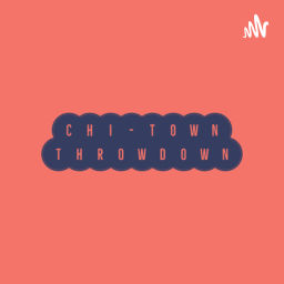 Podcast thumbnail for Chi-Town Throwdown