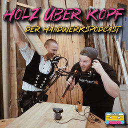 Podcast thumbnail for Holz über Kopf - Der Handwerkspodcast