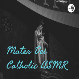 Podcast thumbnail for Mater Dei Catholic ASMR
