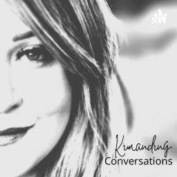 Podcast thumbnail for Kimanding Conversations