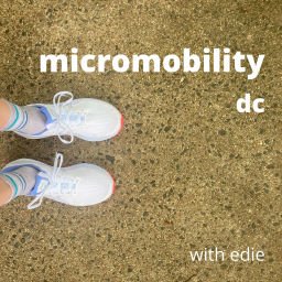 Podcast thumbnail for Micromobility DC with Edie