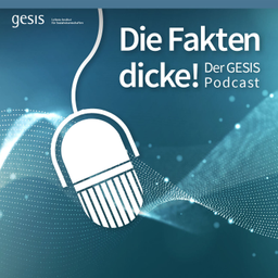Podcast thumbnail for Die Fakten dicke! Der GESIS Podcast