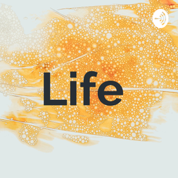 Podcast thumbnail for Life