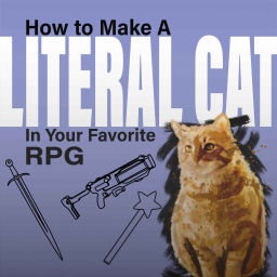 Podcast thumbnail for How to Make A Literal Cat in Your Favorite RPG