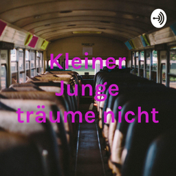 Podcast thumbnail for Kleiner Junge träume nicht
