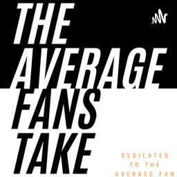 Podcast thumbnail for The Average Fans Take
