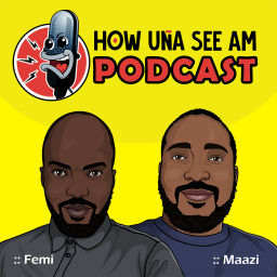 Podcast thumbnail for How Una See Am Podcast