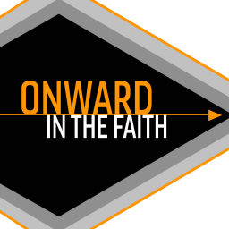 Podcast thumbnail for Onward in the Faith