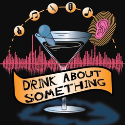 Podcast thumbnail for Drink about something