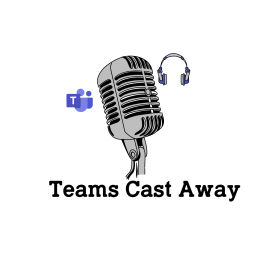 Podcast thumbnail for Teams Cast Away