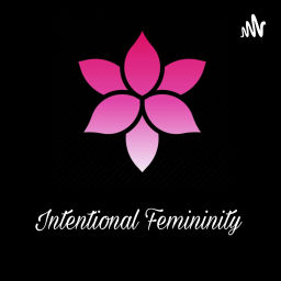 Podcast thumbnail for Intentional Femininity