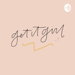 Podcast thumbnail for Get it girl