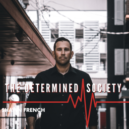 Podcast thumbnail for The Determined Society with Shawn French